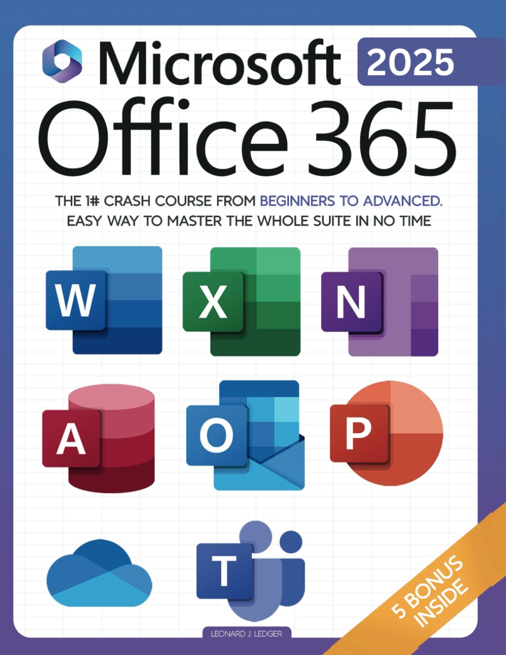 Microsoft Office 365 For Beginners: The 1# Crash Course From Beginners To Advanced. Easy Way to Master The Whole Suite in no Time | Excel, Word, … Teams & Access (Mastering Technology)