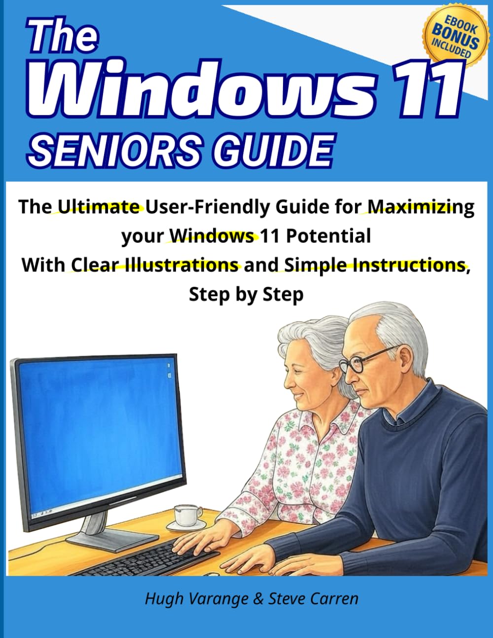Windows 11 Seniors Guide: The Ultimate User Friendly Guide for Maximizing your Windows 11 Potential with Clear Illustrations and Simple Instructions Step by Step (Tech Made Easy for Seniors)