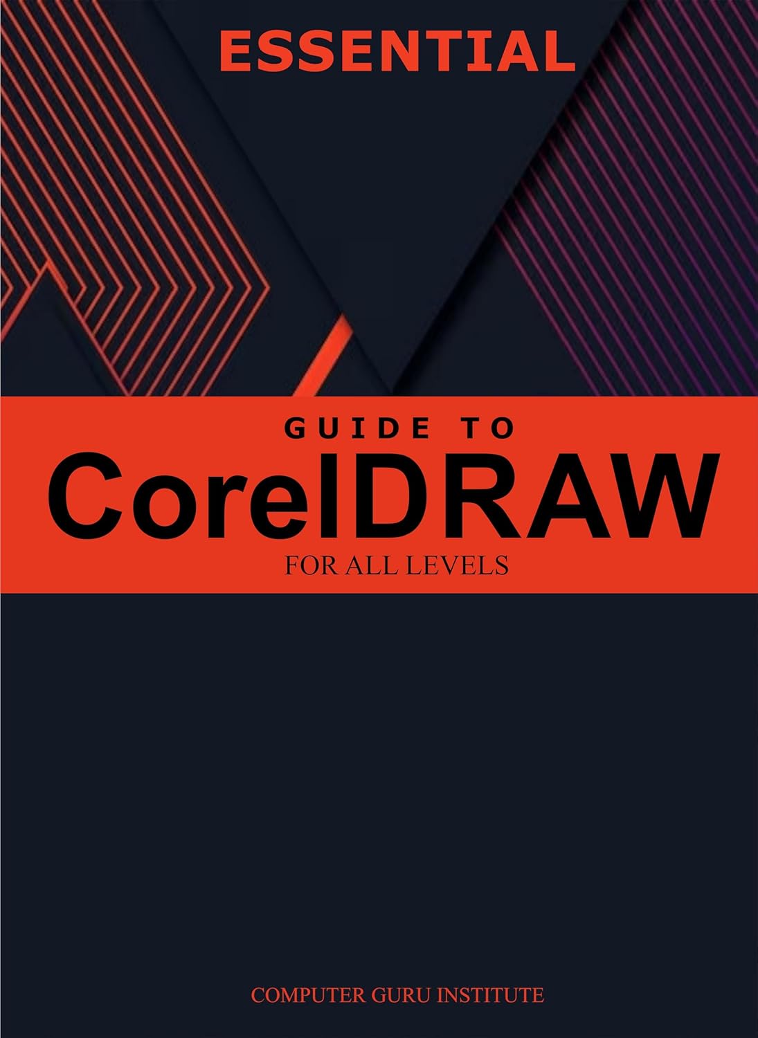 Essential Guide to CorelDRAW for All Levels (2025 Collection: Forging Ahead in Tech and Programming)